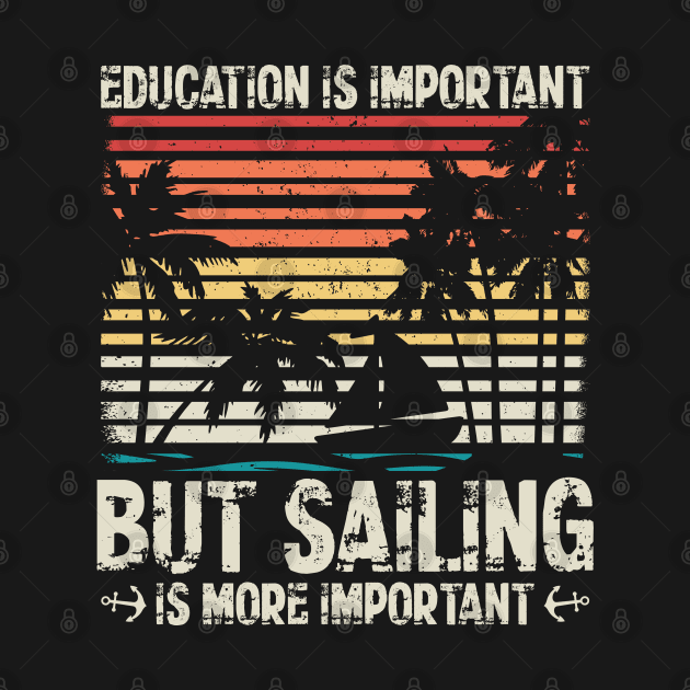 Sail | Sailing Is More Important | Sailboat Owner by Streetwear KKS