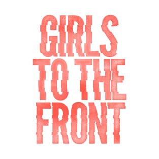 Girls to the Front T-Shirt