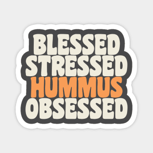 Blessed Stressed & Hummus Obsessed Hummus Chickpeas Vegan Magnet