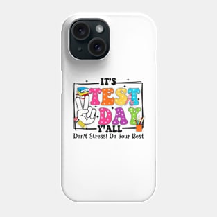 It's Test Day Y'all Don't Stress Do Your Best, Last Day Of School, Test Day, Testing Day Phone Case