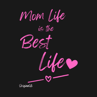 Mom life is the best life T-Shirt