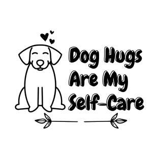 Dog Hugs Are My Self Care T-Shirt