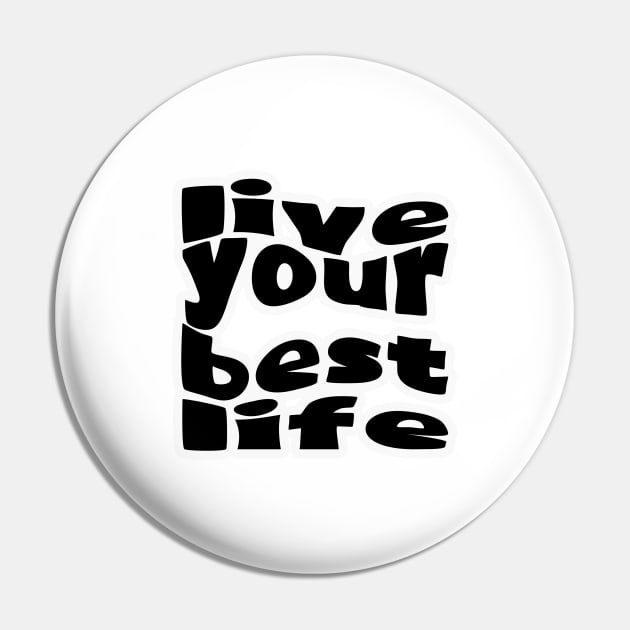 Live Your Best Life Black Pin by IdenticalExposure