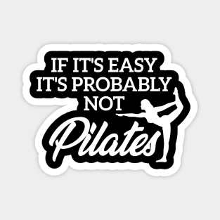 If It’s Easy Its Probably Not Pilates Magnet