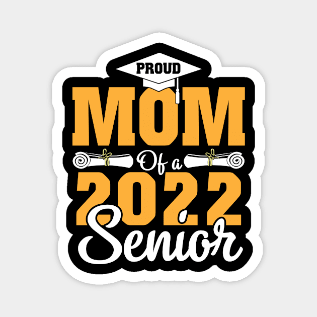 Proud Mom Of A 2022 Senior Graduate Happy Class Of School Magnet by bakhanh123