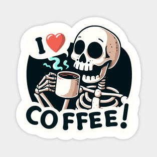 I love coffee - Skeleton coffee addicted Magnet