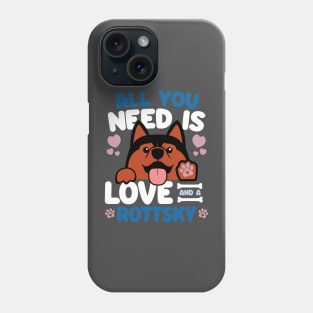 All You Need Is Love And A Rottsky Phone Case