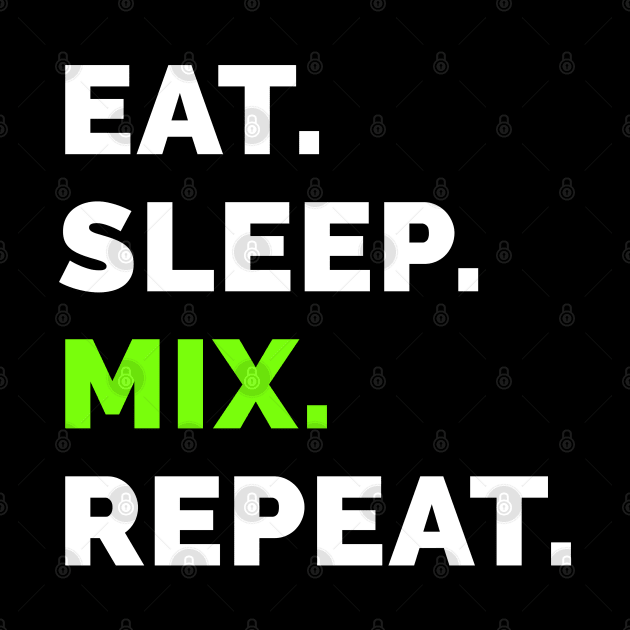 Eat sleep mix repeat 7 by Stellart