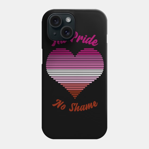 All Pride No Shame - Lesbian Flag Phone Case by My Tribe Apparel