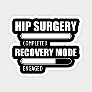 Hip Surgery completed recovery mode engaged Magnet