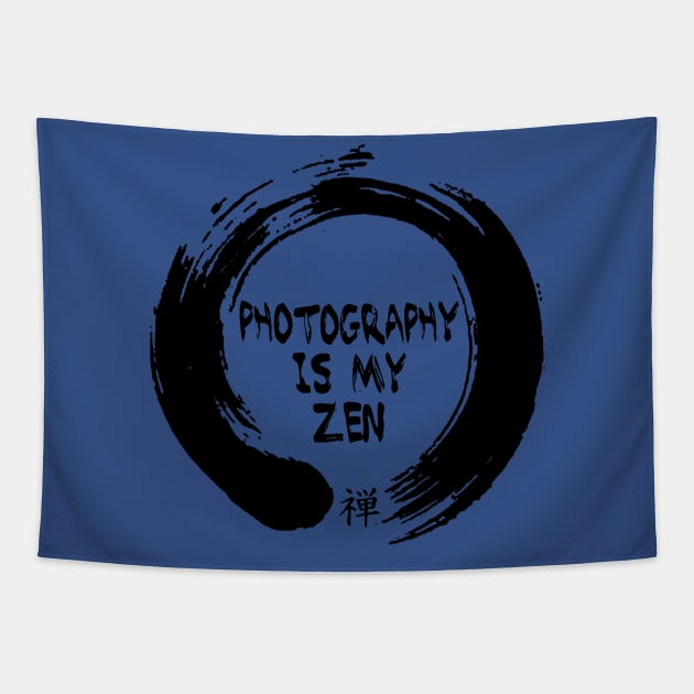 Photography is my Zen Tapestry by WickedNiceTees