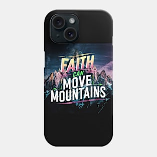 Faith Can Move Mountains Phone Case