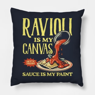 Ravioli Is My Canvas Funny Ravioli Lover Pillow