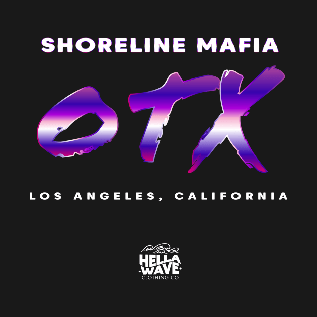 Shoreline Mafia x OTX x Los Angeles by HELLA WAVE