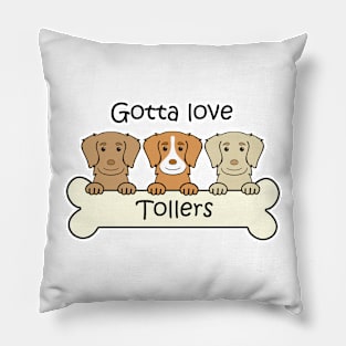 Gotta Love Tollers Pillow