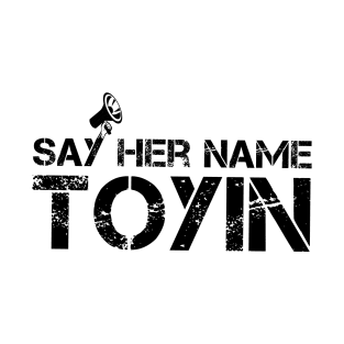 say her name toyin,toyin salu, T-Shirt