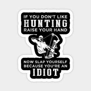 Hunters Unite! Funny Slogan T-Shirt: Raise Your Hand Now, Slap Yourself Later Magnet