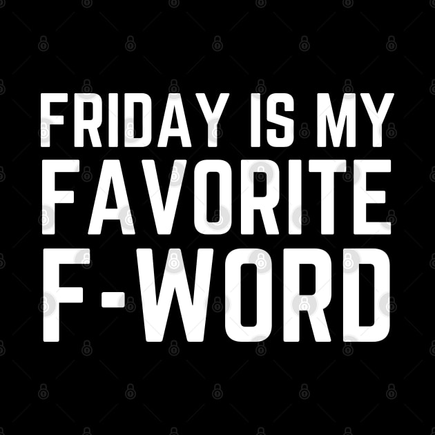 Friday Is My Favorite F Word by HobbyAndArt