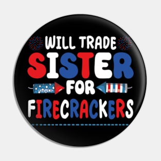 Funny Boys 4th Of July Kids Trade Sister For Firecrackers Pin