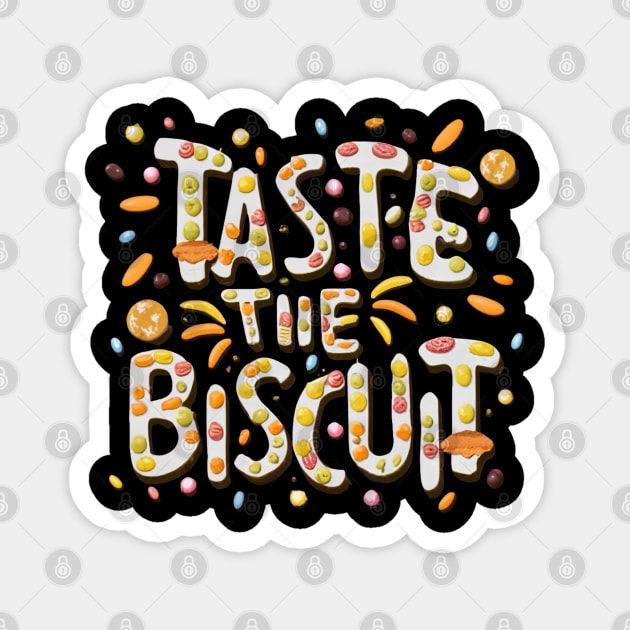 Taste The Biscuit Magnet by BukovskyART