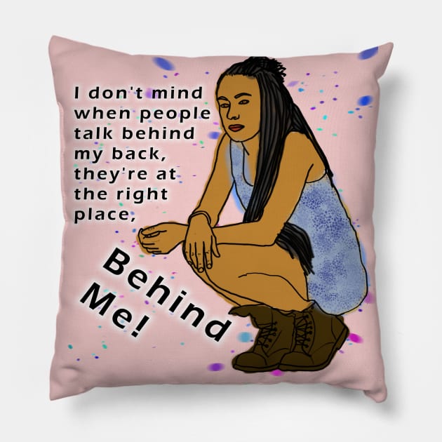 Behind Me! Pillow by djmrice