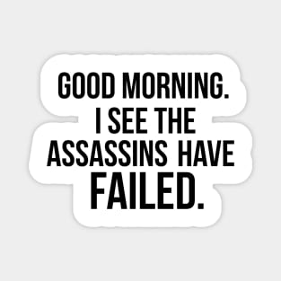 I see the assassins have failed quote Magnet