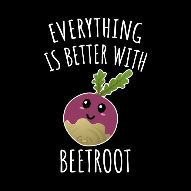 Everything Is Better With Beetroot by LunaMay