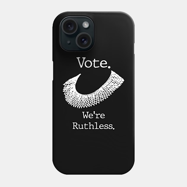 Vote We're Ruthless Phone Case by Stacy Peters Art