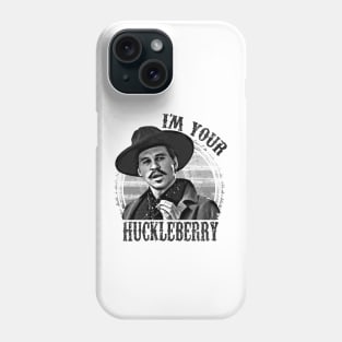 I'm Your Huckleberry Phone Case