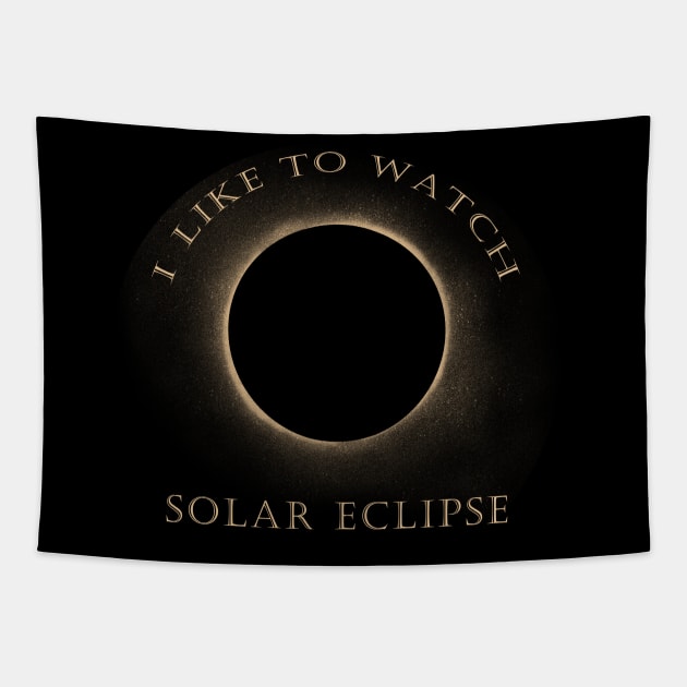 I Like To Watch Solar Eclipse Tapestry by TLSDesigns