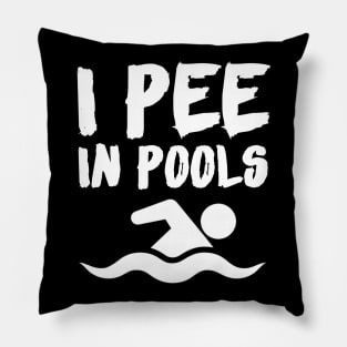 I PEE IN POOLS Pillow