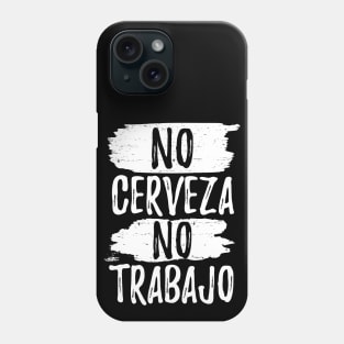 No cerveza no trabajo - white design Phone Case