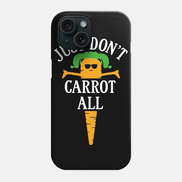 just don't carrot all Phone Case by clownverty