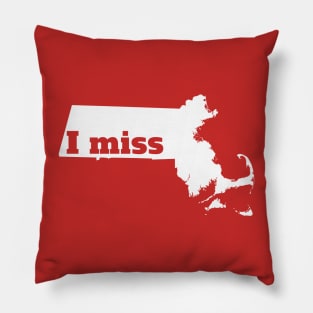 I Miss Massachusetts - My Home State Pillow