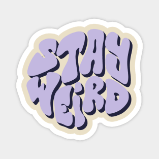 StAy WeIrD Magnet