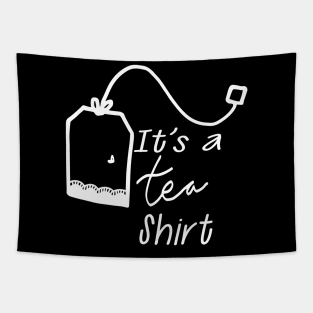 Tea - It's tea shirt Tapestry