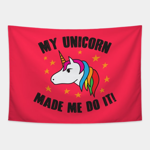 My Unicorn Made Me Do It Tapestry by BullBee