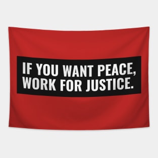 If You Want Peace, Work For Justice Tapestry