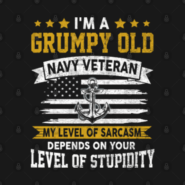 Discover I'm A Grumpy Old US Navy Veteran T-shirt Veteran Of U.S. Navy - Navy Veteran - T-Shirt