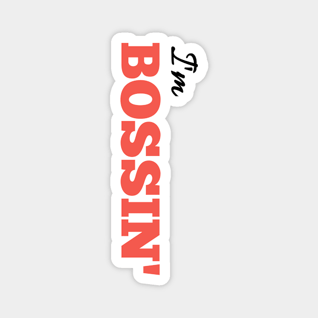 I'm BOSSIN' Magnet by Salaar Design Hub