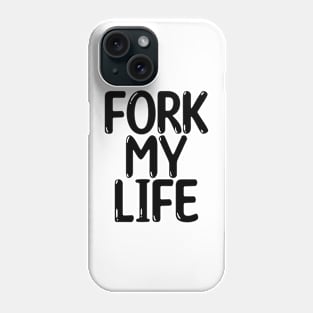 Fork My Life Black Punny Statement Graphic Phone Case