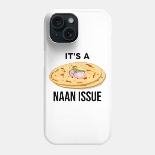It's a Naan Issue Funny India Pakistan Food Lover Masala Curry Phone Case