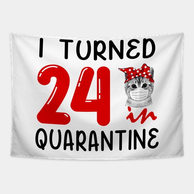 I Turned 24 In Quarantine Funny Cat Facemask Tapestry by David Darry