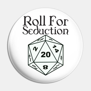 Roll for seduction Pin