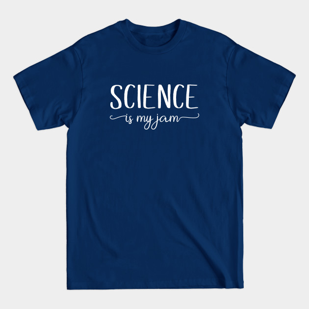 Disover Science Is My Jam - Science Teacher - T-Shirt