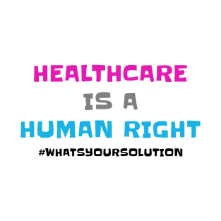 Healthcare Is a Human Right T-Shirt