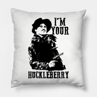 I'm Your Huckleberry Pillow