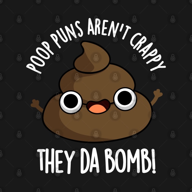 Poop Puns Aren't Crappy They Da Bomb Funny Poo Pun by punnybone