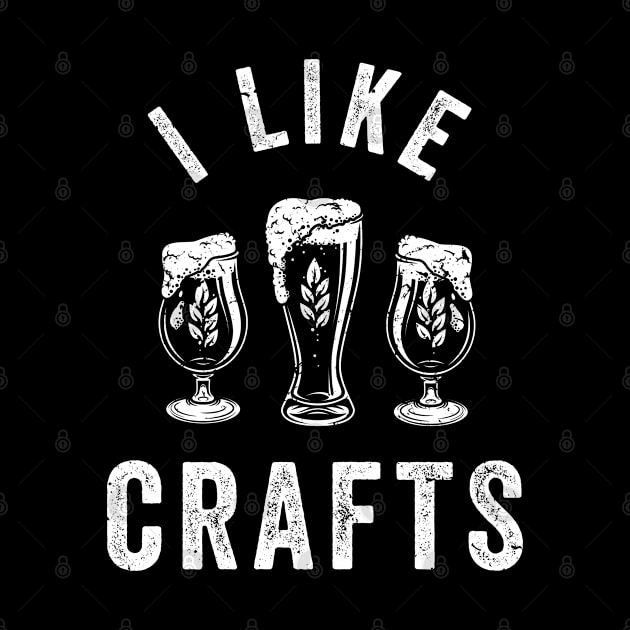 Mens I Like Crafts Funny Beer Lover Design by swissles