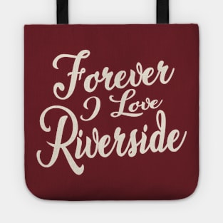 Forever i love Riverside Tote